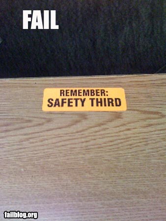 Remember: safety third