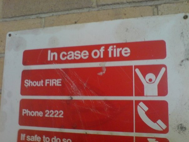 In case of fire, shout FIRE!