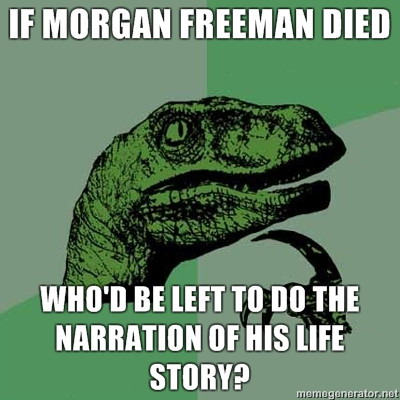 Philosoraptor on the death of Morgan Freeman